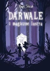 Okładka książki Darwale i magiczne lustra Maciej Sobczak