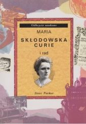 Okładka książki Maria Skłodowska Curie i rad Steve Parker