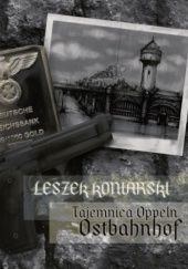 Okładka książki Tajemnica Oppeln Ostbahnhof Leszek Koniarski