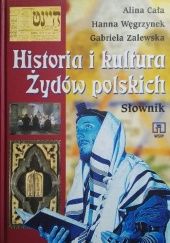 Okładka książki Historia i kultura Żydów polskich. Słownik. Alina Cała, Hanna Węgrzynek, Gabriela Zalewska