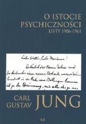 Okładka książki O istocie psychiczności. Listy 1906-1961 Carl Gustav Jung