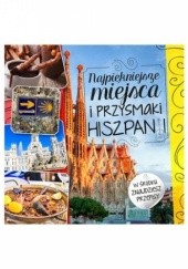 Okładka książki Najpiękniejsze miejsca i przysmaki Hiszpanii Beata Horosiewicz