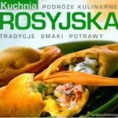 Okładka książki Kuchnia rosyjska Magdalena Giedrojć, Alina Kwapisz, Katarzyna Liwak-Rybak