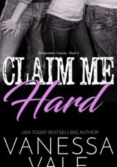 Okładka książki Claim Me Hard Vanessa Vale