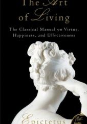 Okładka książki The Art of Living: The Classical Manual on Virtue, Happiness, and Effectiveness Epiktet