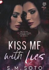Okładka książki Kiss Me With Lies S. M. Soto