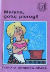 Okładka książki Maryna, gotuj pierogi! Dorota Opara-Gorecka