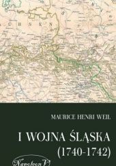 Okładka książki I wojna śląska (1740-1742) Maurice Henri Weil
