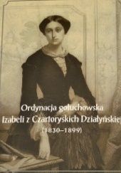 Ordynacja gołuchowska. Izabeli z Czartoryskich Działyńskiej (1830-1899)