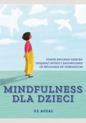 Okładka książki Mindfulness dla dzieci Uz Afzal