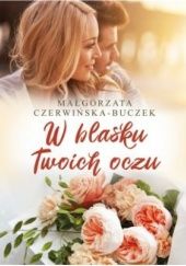 Okładka książki W blasku Twoich oczu Małgorzata Czerwińska-Buczek