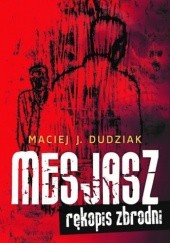 Okładka książki Mesjasz. Rękopis zbrodni Maciej J. Dudziak