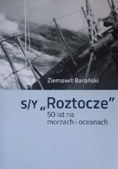 Okładka książki s/y "Roztocze". 50 lat na morzach i oceanach. Ziemowit Barański