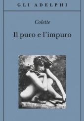 Okładka książki Il puro e l’impuro Sidonie-Gabrielle Colette