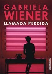 Okładka książki Llamada perdida Gabriela Wiener