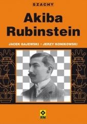 Okładka książki Akiba Rubinstein Jacek Gajewski, Jerzy Konikowski