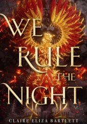 Okładka książki We Rule the Night Claire Eliza Bartlett