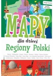 Okładka książki Regiony Polski. Mapy dla dzieci Patrycja Zarawska