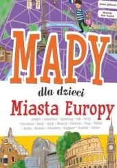 Okładka książki Miasta Europy. Mapy dla dzieci Patrycja Zarawska