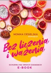 Okładka książki Bez liczenia i ważenia Monika Ciesielska
