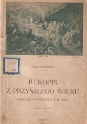 Okładka książki Rękopis z Przyszłego Wieku. Fantazya społeczna z r. 1881 Stefan Buszczyński
