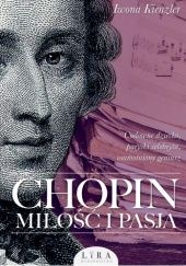 Okładka książki Chopin. Miłość i pasja Iwona Kienzler