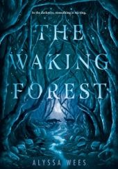Okładka książki The Waking Forest Alyssa Wees