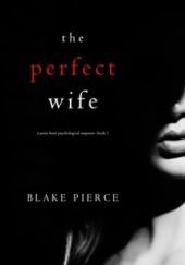 Okładka książki The Perfect Wife Blake Pierce