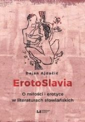 Okładka książki ErotoSlavia. O miłości i erotyce w literaturach słowiańskich Dejan Ajdacic