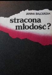 Okładka książki Stracona młodość? Janina Balcerzak