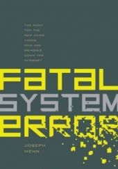 Okładka książki Fatal System Error: The Hunt for the New Crime Lords Who are Bringing Down the Internet Joseph Menn