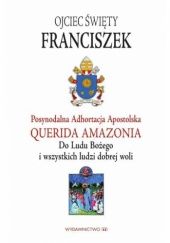Okładka książki Posynodalna adhortacja apostolska QUERIDA AMAZONIA do ludu Bożego i wszystkich ludzi dobrej woli Franciszek (papież)