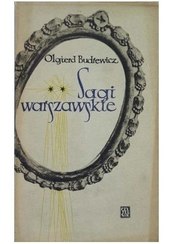 Sagi Warszawskie Nowa Seria Sensacyjnych I Powszednich Romantycznych I Prozaicznych Dziejów 5658