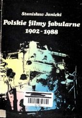 Okładka książki Polskie filmy fabularne 1902-1988 Stanisław Janicki