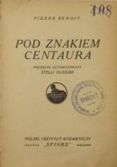 Okładka książki Pod znakiem Centaura Pierre Benoit