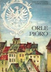Okładka książki Orle pióro Czesław Janczarski, Tadeusz Kubiak