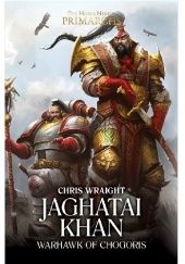 Okładka książki Jaghatai Khan: Warhawk of Chogoris Chris Wraight