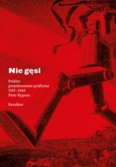 Okładka książki Nie gęsi. Polskie projektowanie graficzne 1919–1949 Piotr Rypson