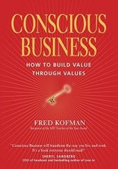 Okładka książki Conscious Business: How to Build Value Through Values Fred Kofman