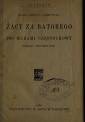 Okładka książki Żacy za Batorego. Pod Murami Częstochowy: obrazy historyczne Maria Gerson-Dąbrowska