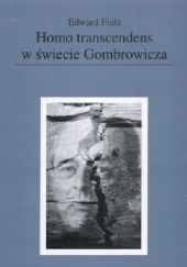 Okładka książki Homo transcendens w świecie Gombrowicza Edward Fiała