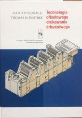 Okładka książki Technologia offsetowego drukowania arkuszowego Lloyd P. DeJidas, Thomas M. Destree
