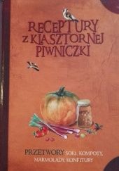 Okładka książki Receptury z klasztornej piwniczki. Przetwory, soki, kompoty, marmolady, konfitury Jacek Kowalski