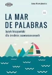 Okładka książki La mar de palabras. Język hiszpański dla średnio zaawansowanych Anna Wawrykowicz