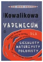 Okładka książki Vademecum dla licealisty, maturzysty, polonisty Jadwiga Kowalikowa