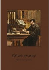 Okładka książki 500-lecie reformacji. Historia i perspektywy Krystyna Krawiec-Złotkowska, Pola Pauba