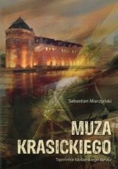 Okładka książki Muza Krasickiego. Tajemnice lidzbarskiego zamku Sebastian Mierzyński