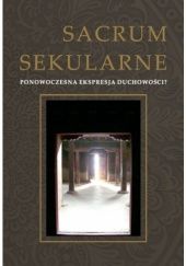 Okładka książki Sacrum sekularne. Ponowoczesna ekspresja duchowości? Daniel Kalinowski