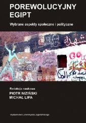 Okładka książki Porewolucyjny Egipt. Wybrane aspekty społeczne i polityczne Michał Lipa, Piotr Niziński
