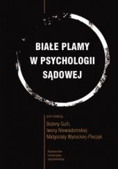 Okładka książki Białe plamy w psychologii sądowej Bożena Gulla